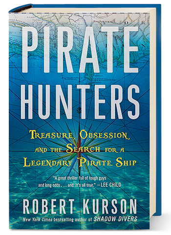 ‘Pirate Hunters: Treasure, Obsession, and the Search for a Legendary Pirate Ship’ by Robert Kurson