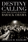 Destiny Calling: How the People Elected Barack Obama