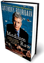 Anthony Bourdain's book, Medium Raw
