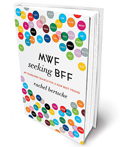 'MWF Seeking BFF: My Yearlong Search for a New Best Friend' by Rachel Bertsche