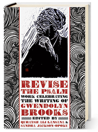'Revise the Psalm: Works Inspired by the Writing of Gwendolyn Brooks'