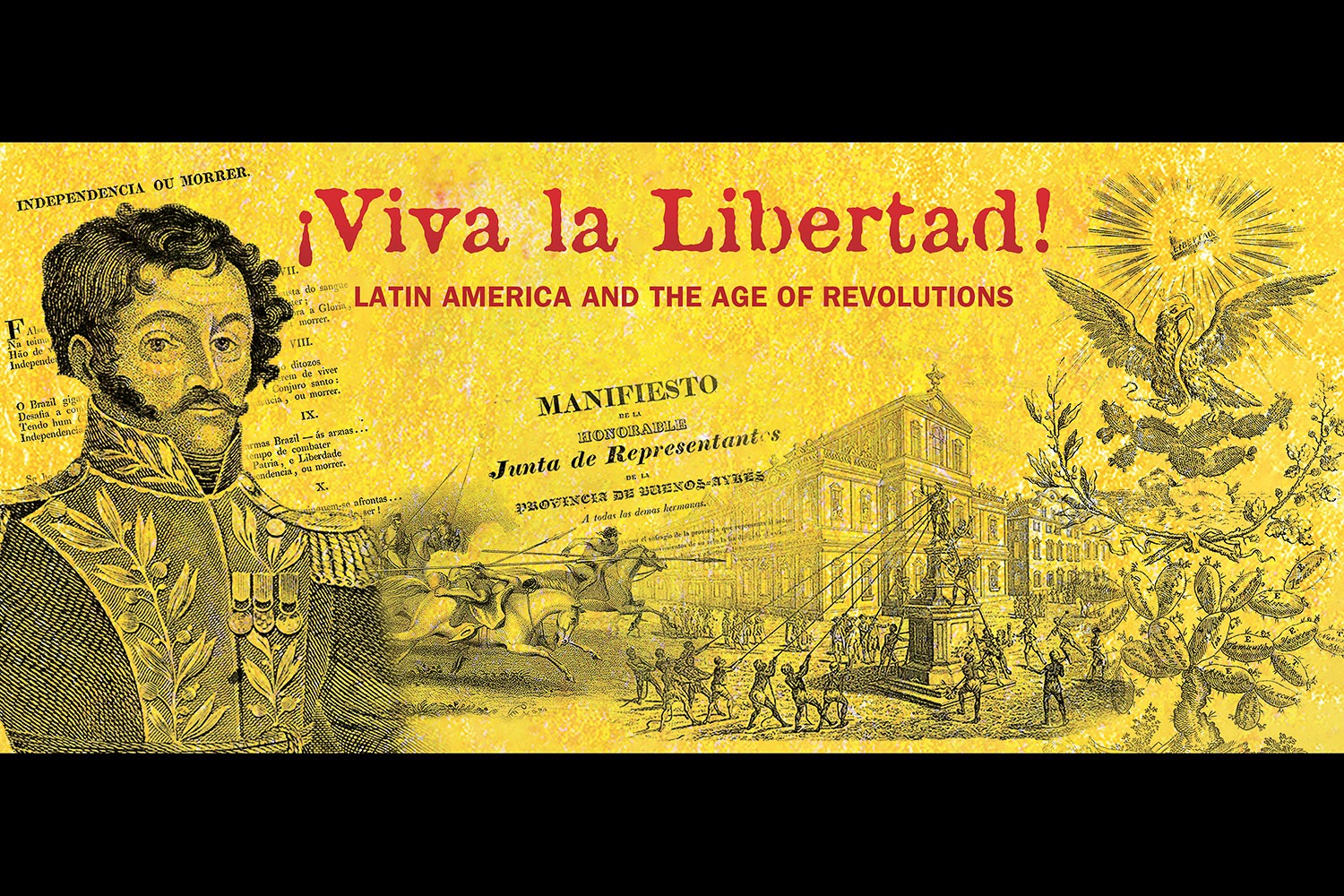‘¡Viva la Libertad! Latin America and the Age of Revolutions’