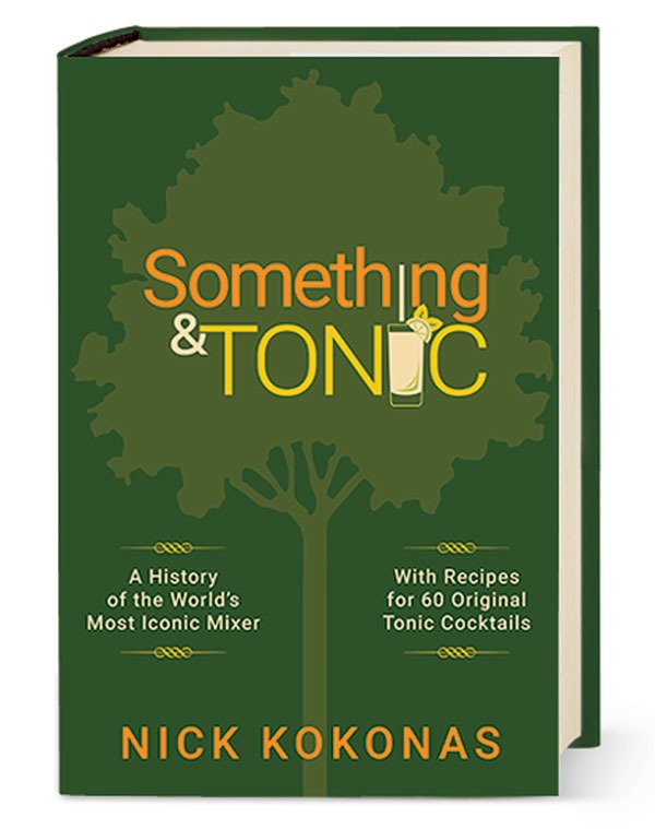 Something & Tonic: A History of the World’s Most Iconic Mixer by Nick Kokonas