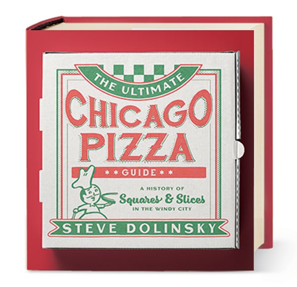 ‘The Ultimate Chicago Pizza Guide: A History of Squares & Slices in the Windy City’ by Steve Dolinsky