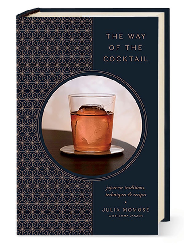 ‘The Way of the Cocktail: Japanese Traditions, Techniques & Recipes’ by Julia Momosé with Emma Janzen