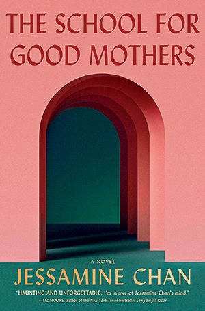 ‘The School for Good Mothers’ by Jessamine Chan