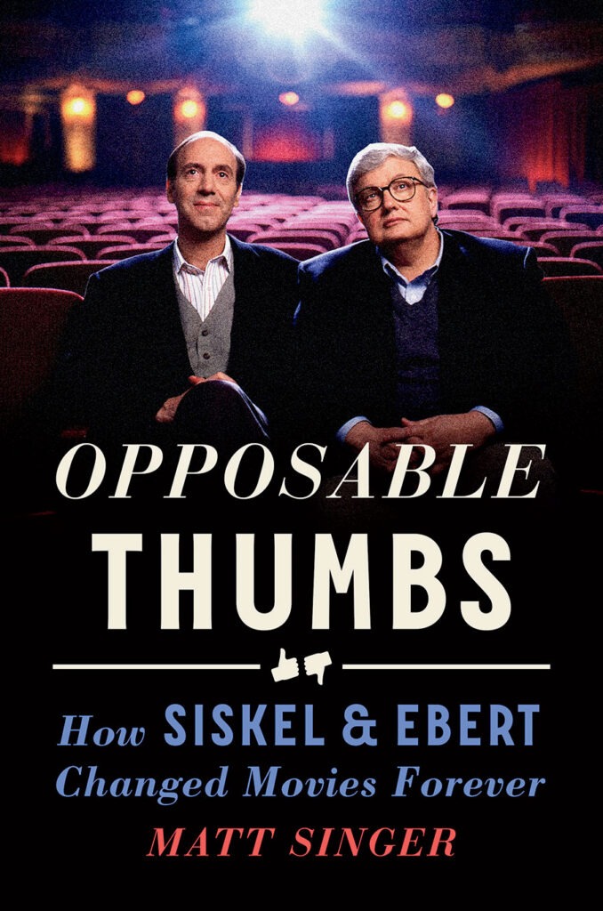 ‘Opposable Thumbs: How Siskel & Ebert Changed Movies Forever’ by Matt Singer