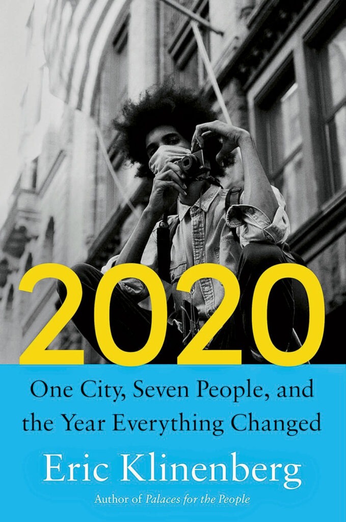 ‘2020: One City, Seven People, and the Year Everything Changed’ by Eric Klinenberg