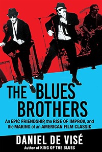 ’The Blues Brothers: An Epic Friendship, the Rise of Improv, and the Making of an American Film Classic‘ by Daniel de Visé